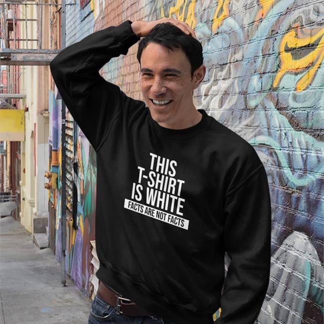 Kadak Merch This T-Shirt Is White Facts Are Not Facts Hoodie