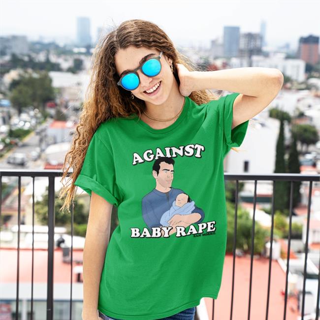 Against Baby Rape Sam Morril Sweatshirt Sammorril