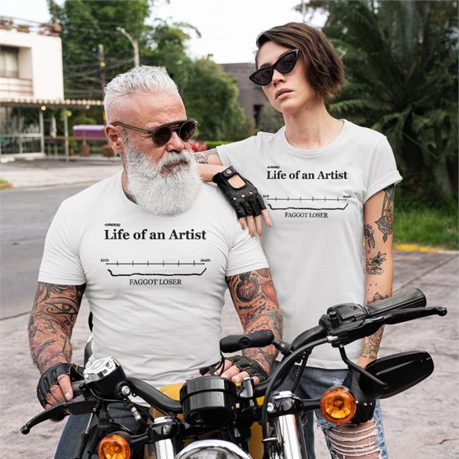 Life Of An Artist Birth Death Faggot Loser Shirt White