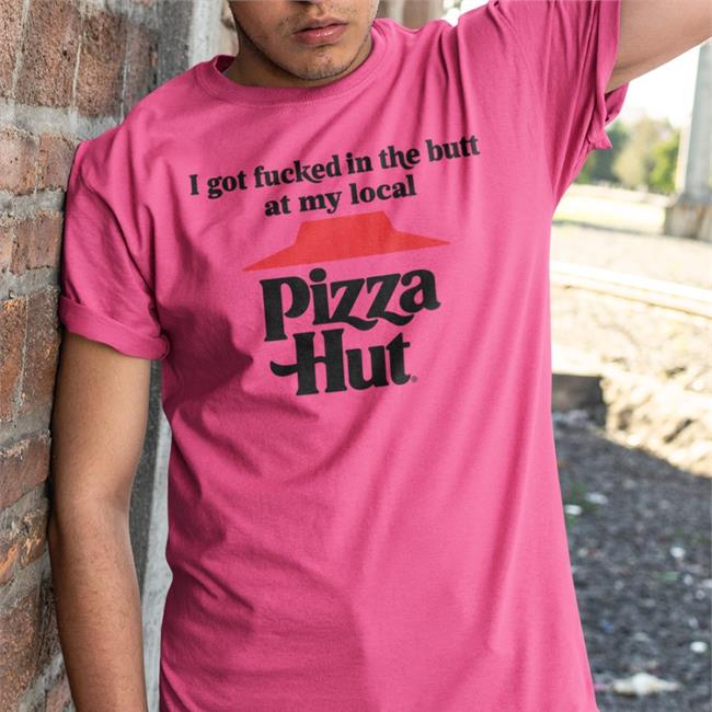 Atomiccakehole I Got Fucked In The Butt At My Local Pizza Hut Sweatshirt