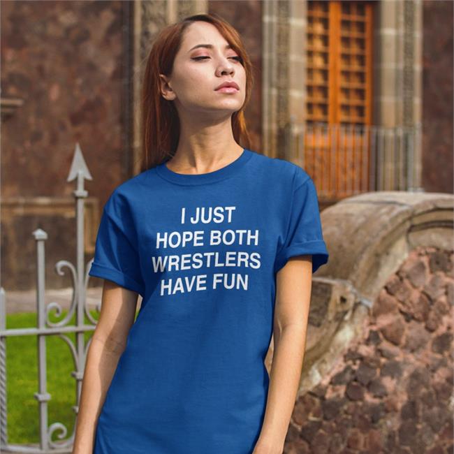 Kaycee Liendo AEWRampage I Just Hope Both Wrestler Have Fun Shirt