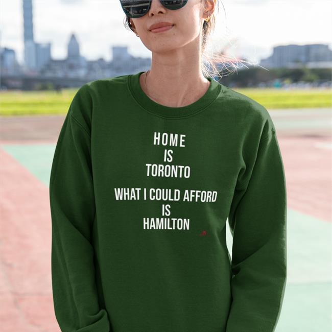 Thebeaverton Black Home Is Toronto What I Could Afford Is Hamilton Shirt
