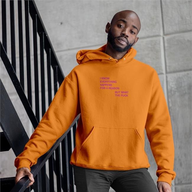 I Know Everything Happens For A Reason Hoodie