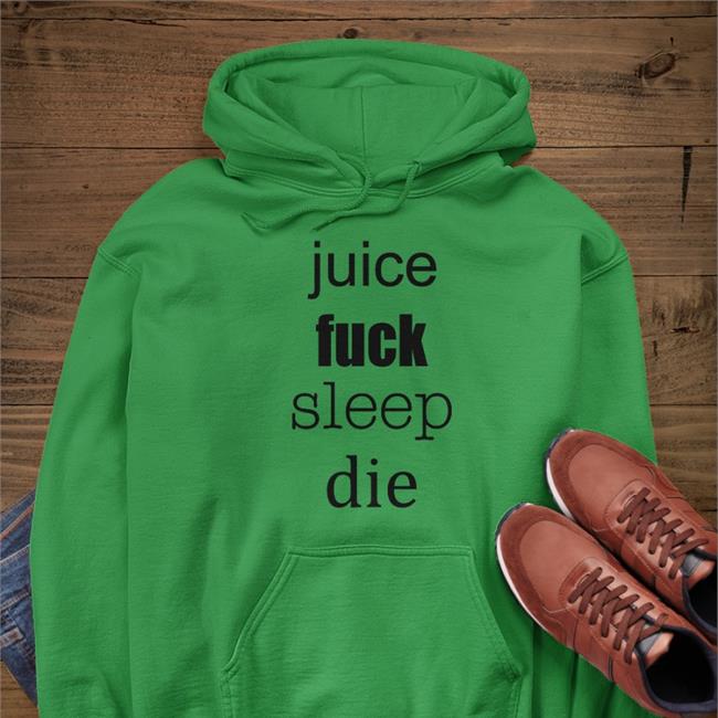 Juice Fuck Sleep Die Tee Shirt