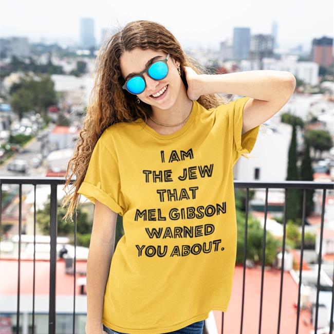 Gelt Fiend Merch I Am The Jew That Mel Gibson Warned You About Shirt Shirts That Go Hard