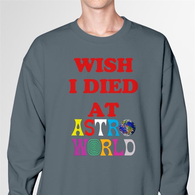 Wish I Died At Astro World Tee WildKatBrazy