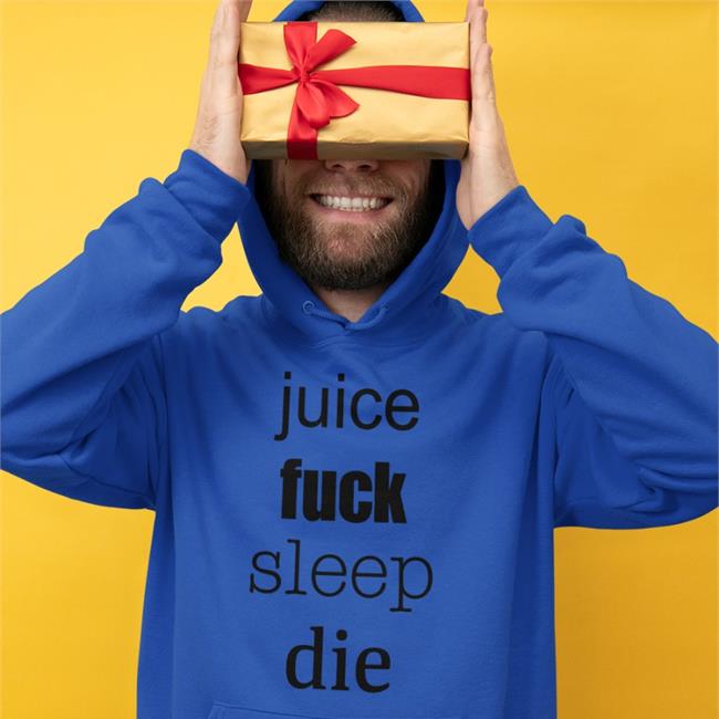 Shirts That Go Hard Juice Fuck Sleep Die Shirt