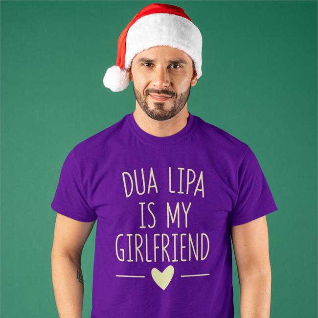 Dua Lipa México Dua Lipa Is My Girlfriend Funny Shirt Fntourmonterrey