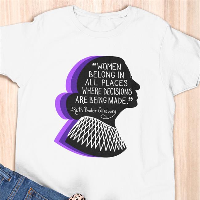 Emily Winston Women Belong In All Places Where Decisions Are Being Made TShirt Emywinst