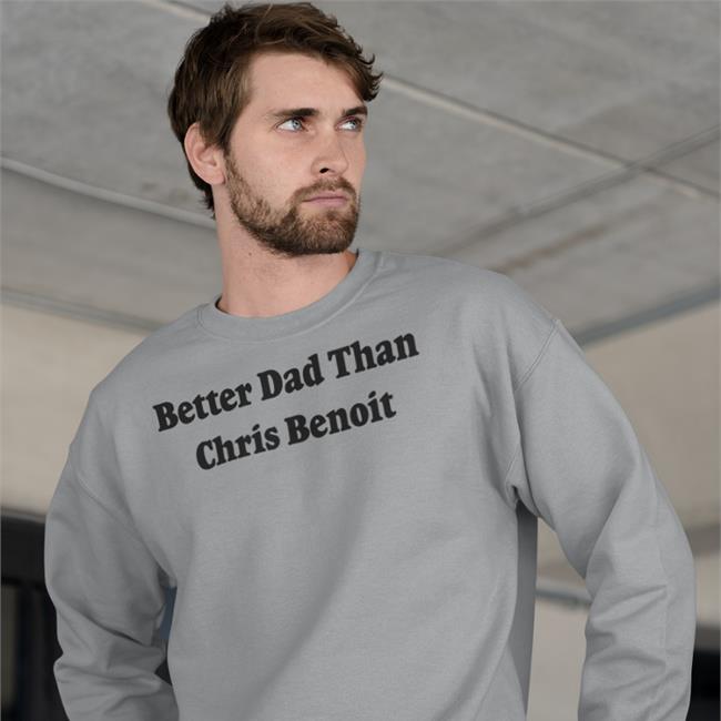 WrestlingCovers Better Dad Than Chris Benoit Shirt WWECastle