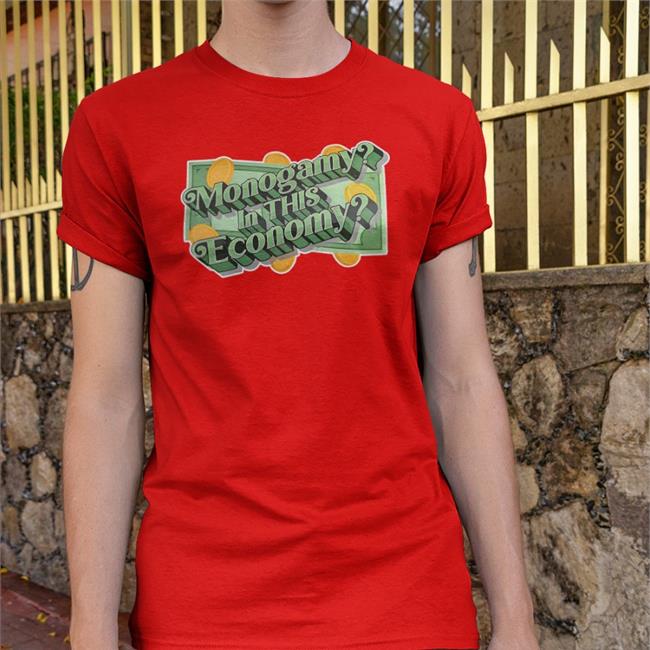 Polyamfam Store Monogamy In This Economy Shirts