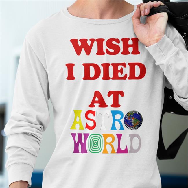 Wish I Died At Astro World T Shirt