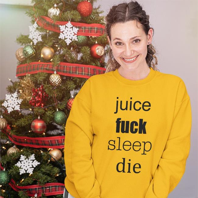 Juice Fuck Sleep Die Hoodie
