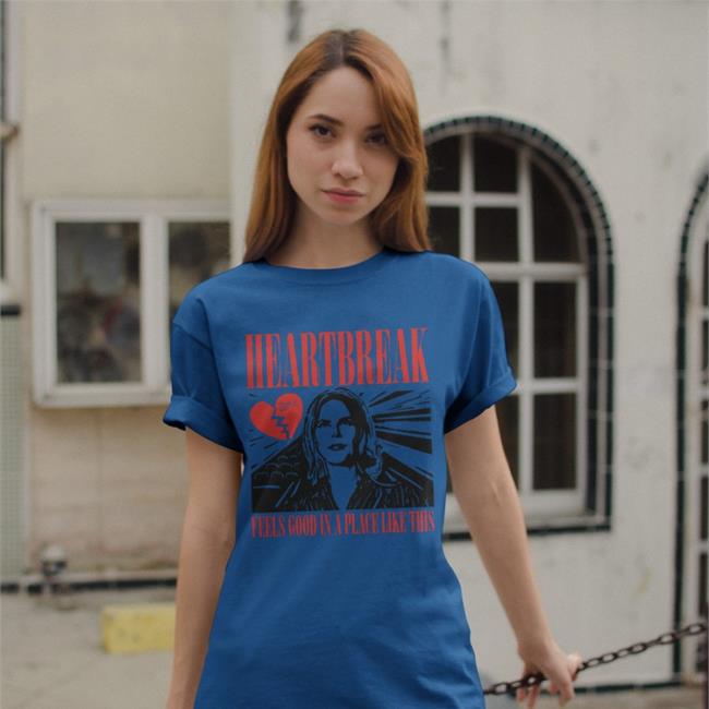 Heartbreak Feels Good In A Place Like This Shirts