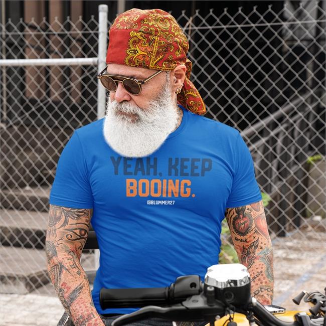 Yeah Keep Booing New Shirt