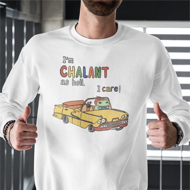 Grovymango I'm Chalant Frog As Hell I Care New Shirt Grovy Space Merch