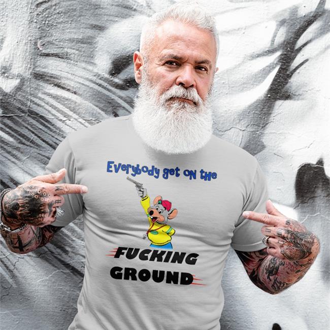 Everybody Get On The Fucking Ground New Shirt