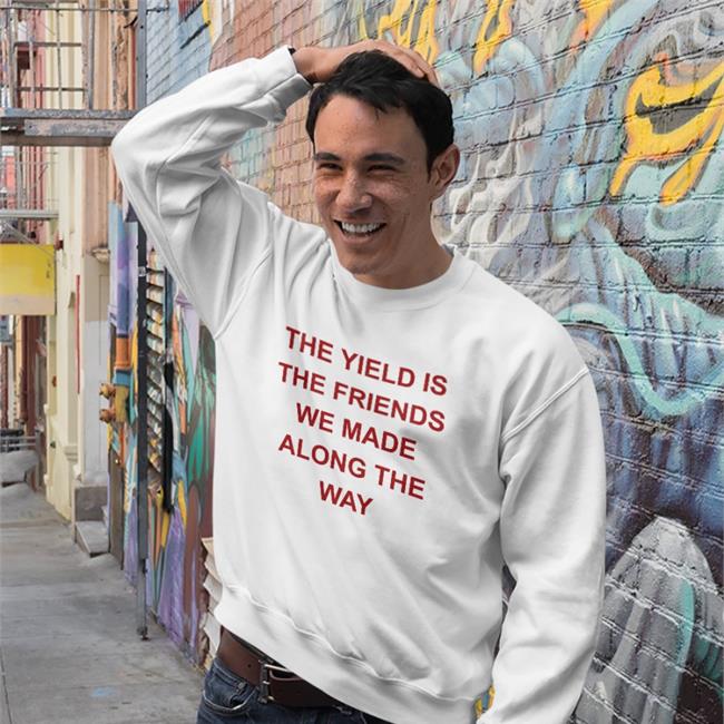 The Yield Is The Friends We Made Along The Way Hooded Sweatshirt Allenf32