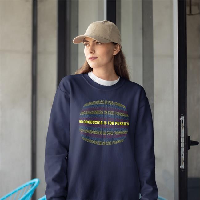 Uncle John's Outfitters Microdosing Is For Pussies Shirt Shirts That Go Hard