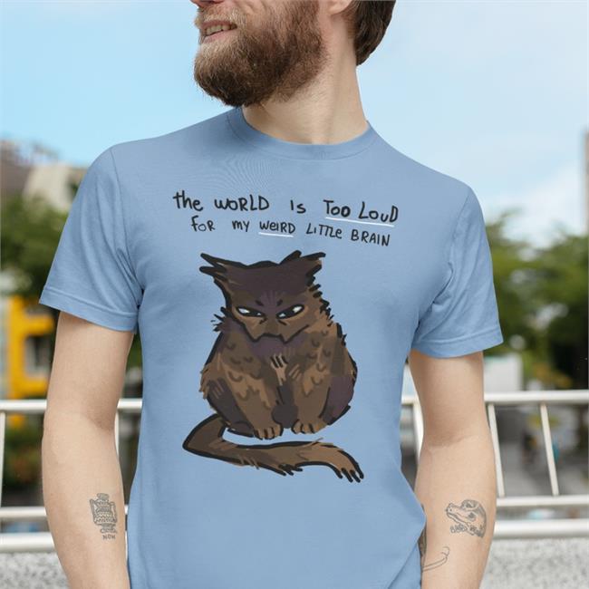 Gold Juleteon The World Is Too Loud For My Weird Little Brain Shirt