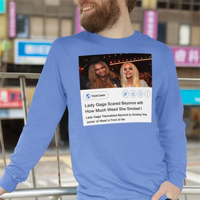 Lady Gaga Scared Beyonce With How Much Weed She Smoked Hoodie