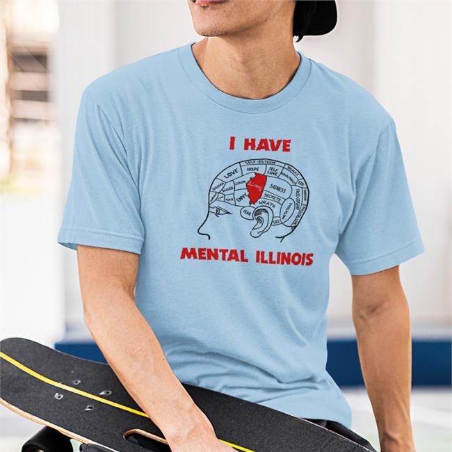 I Have Mental Illinois T Shirt
