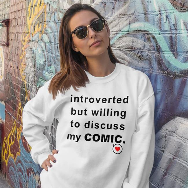 Mongrelmarie Introverted But Willing To Discuss My Comic Tee Shirt