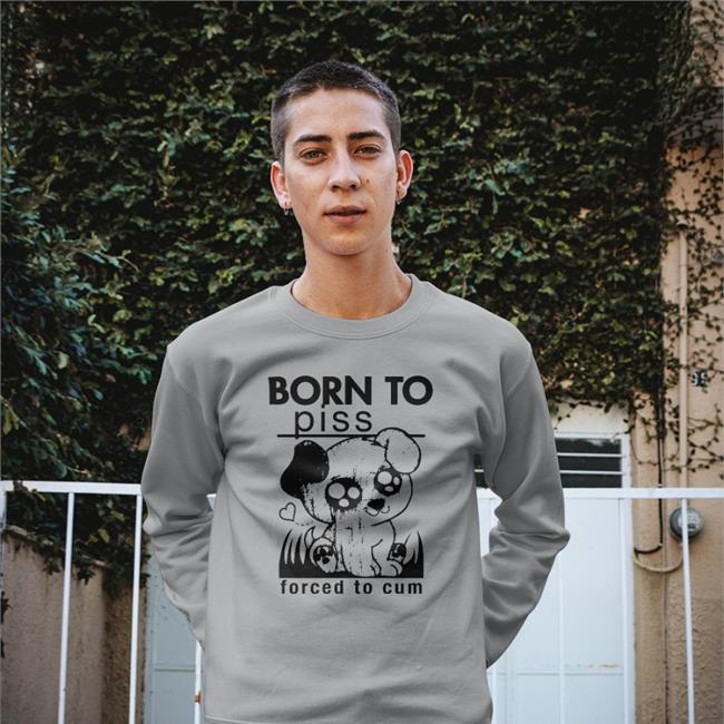 Born To Piss Forced To Cum Hoodie