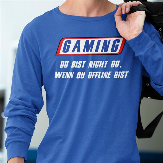 Gaming Du Bist Nicht Du Wenn Du Offline Bist Shirt Funny