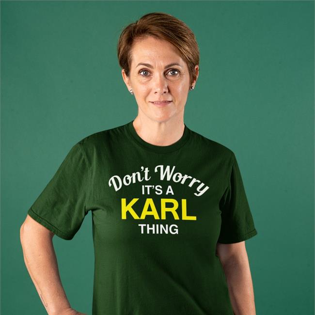 Don't Worry It's A Karl Thing Shirt Karl Smallwood