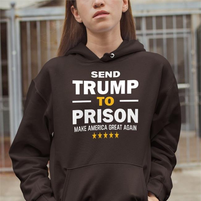 Send Trump To Prison Make America Great Again T Shirt Errol Musk