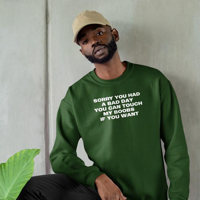 Jasmine Stephen Megan Sorry You Had A Bad Day You Can Touch My Boobs If You Want Shirt