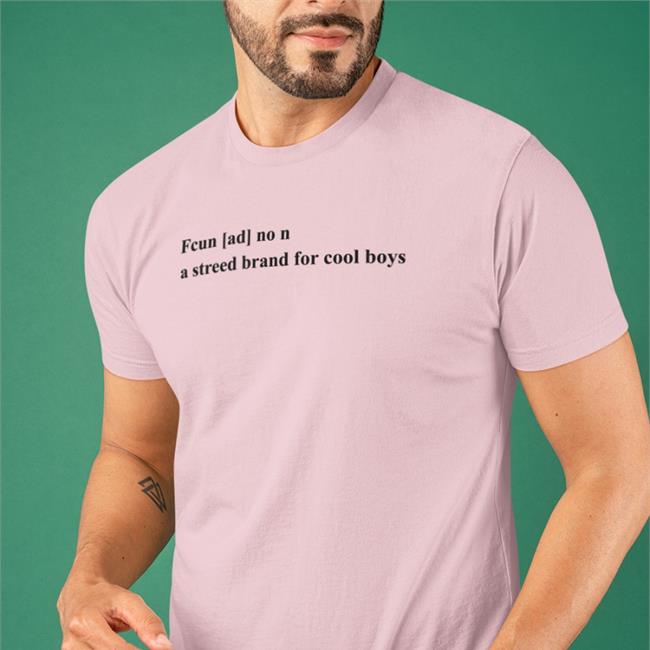 Fcun Ad No N A Streed Brand For Cool Boys Shirts Translatedtees