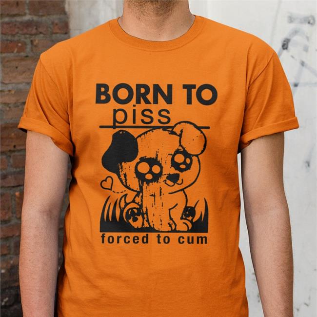 Born To Piss Forced To Cum Sweatshirt