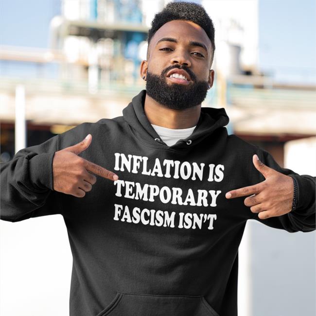Inflation Is Temporary Fascism Isn't Tee Shirt Emily Winston