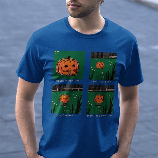 No One Picked Him Shirt