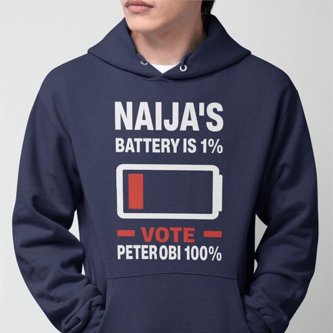 Naija's Battery Is 1 Vote Peter Obi 100 Hoodie