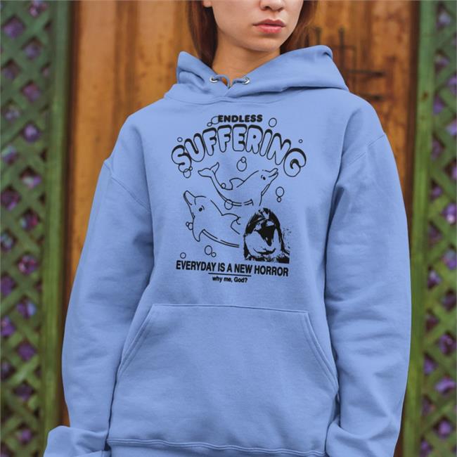 Shirts That Go Hard Endless Suffering Everyday Is A New Horror Shirt Shirtsthatgohard