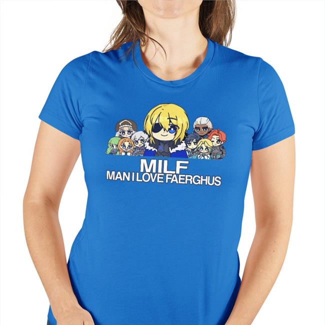 Milf Man I Love Faerghus Shirt Whimsycottt