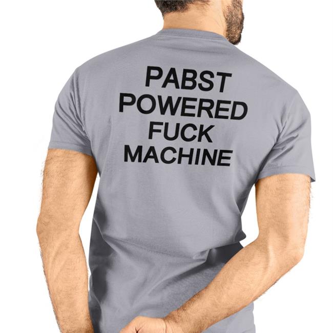 Shirts That Go Hard Pabst Powered Fuck Machine Tee White