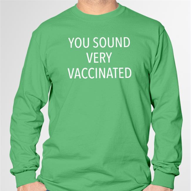 You Sound Very Vaccinated Shirt Ultra Maga Kimberly Kimmagagal2