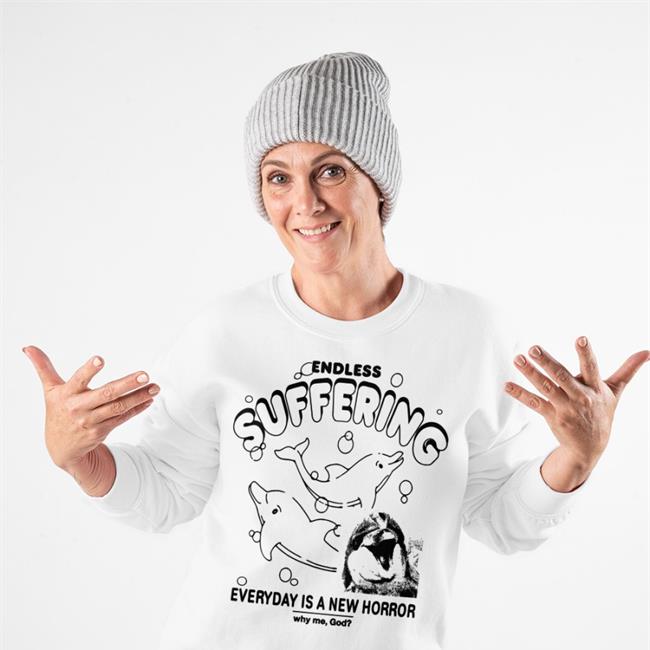 Shirts That Go Hard Endless Suffering Everyday Is A New Horror Shirt