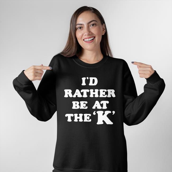 Sarah Nauser I'd Rather Be At The K Tee Shirt Royal
