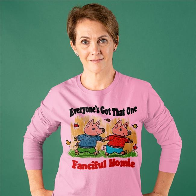 Everyone's Got That One Fanciful Homie Hoodie