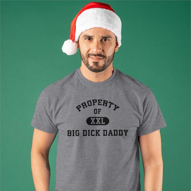 Weird Thrift Store Shirts Property Of Xxl Big Dick Daddy Shirt
