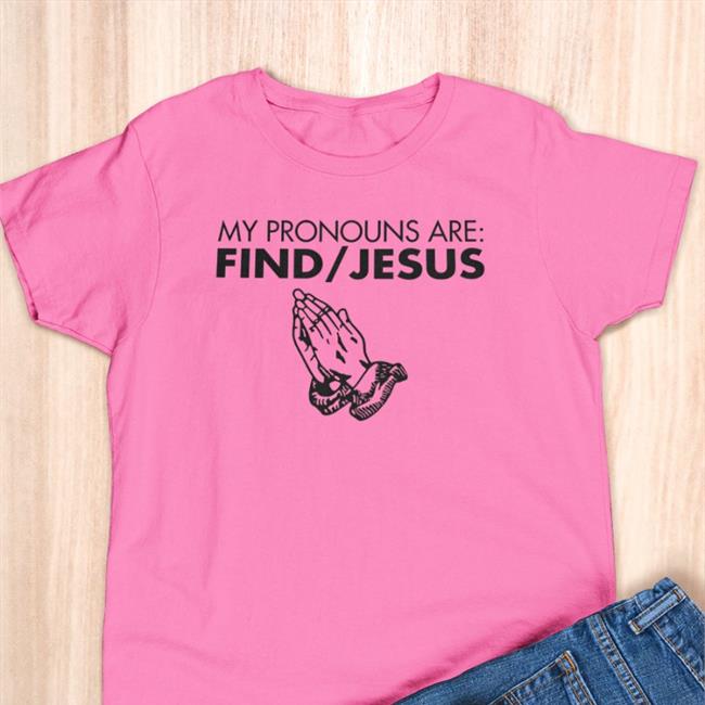My Pronouns Are Find Jesus Sweatshirt