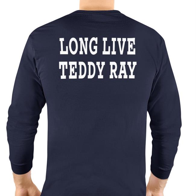 Long Live Teddy Ray New Shirt James Davis Long Live Teddy Ray Hoodie Sweatshirt Black