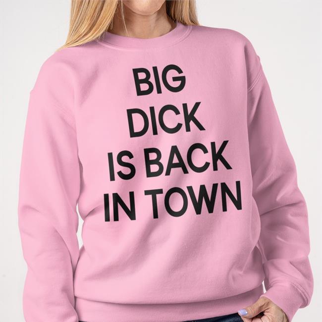 Paul Abbey Big Dick Is Back In Town Shirt