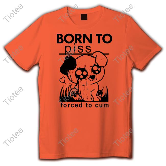 Shirts That Go Hard Born To Piss Forced To Cum Tank