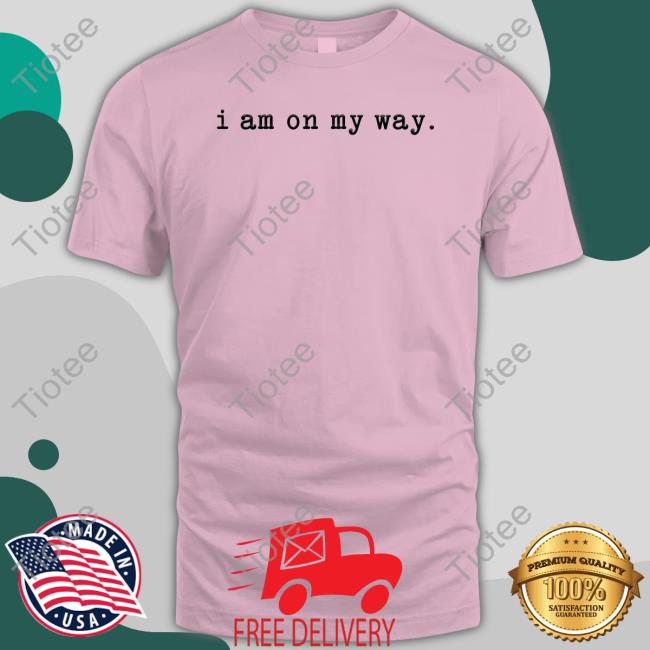 I Am On My Way Hoodie Sweatshirt